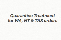 Quarantine Treatment - for orders to WA, TAS & NT (MANDATORY)